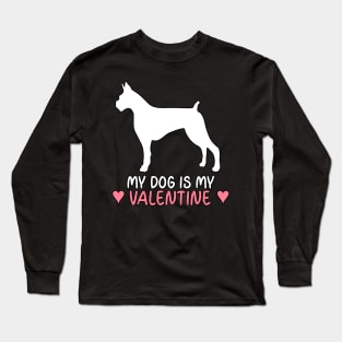 My Dog Is My Valentine Long Sleeve T-Shirt